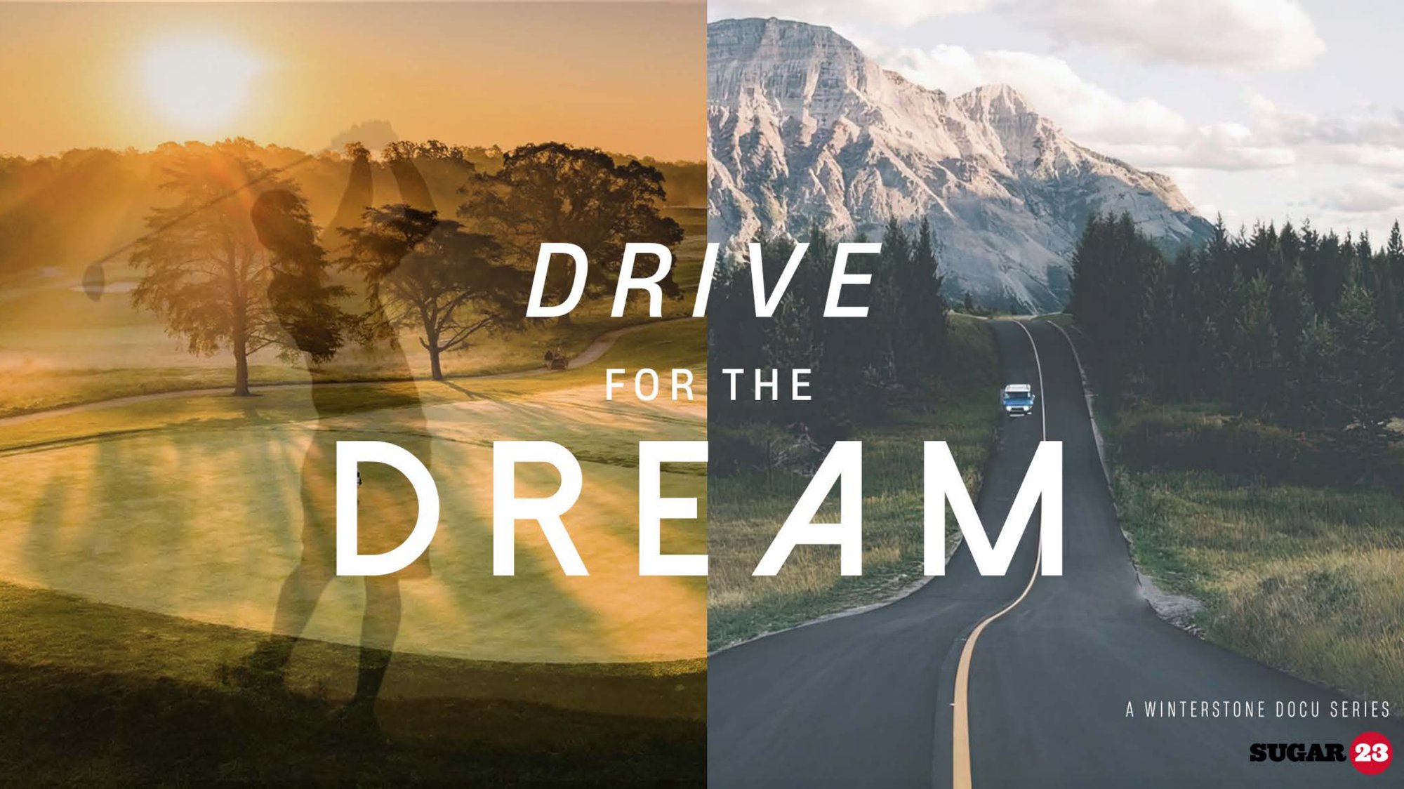 The cover of the Drive for the Dream pitch deck: the title over a mountain road at sunrise, marked as a Winterstone docuseries with the Sugar23 mark in the corner. Source: the Drive for the Dream pitch deck, October 2023. Attachment A walks the deck section by section, and Attachment E is the deck itself, whole.